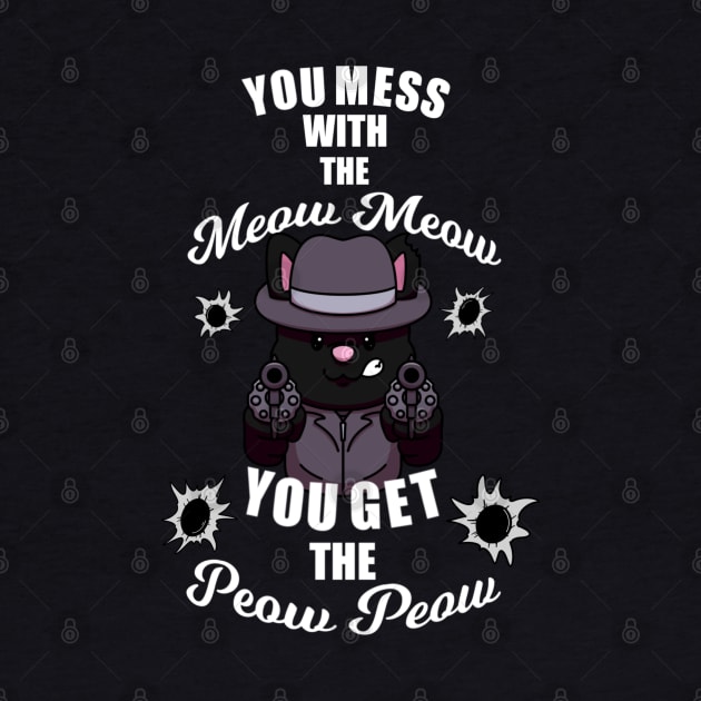You Mess With The Meow Meow You Get The Peow Peow by TheMaskedTooner